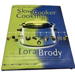 Slow Cooker Cooking By Lora Brody   Morrow/Harper Collins   2001